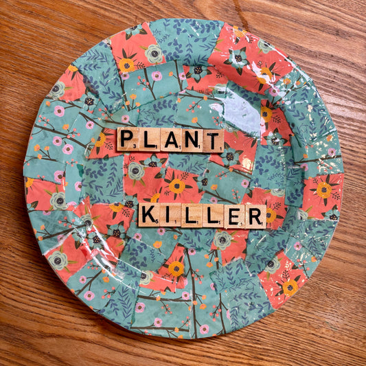 'Plant Killer' Plate